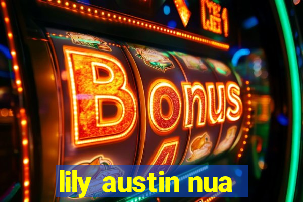 lily austin nua